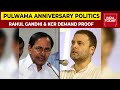 Politics erupts over 3rd anniversary of Pulwama attack, Rahul Gandhi and KCR demand proof