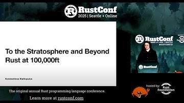Konstantinos Stathopulos: "To the Stratosphere and Beyond: Rust at 100,000ft" | RustConf 2025