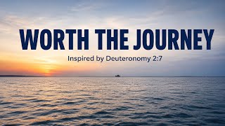 Worth the Journey | Official Lyric Video | Deuteronomy 2:7 | Original Christian Song