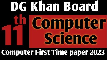 11th class computer Science paper 2023|11th computer Science DG Khan Board Group 1 paper 2023|