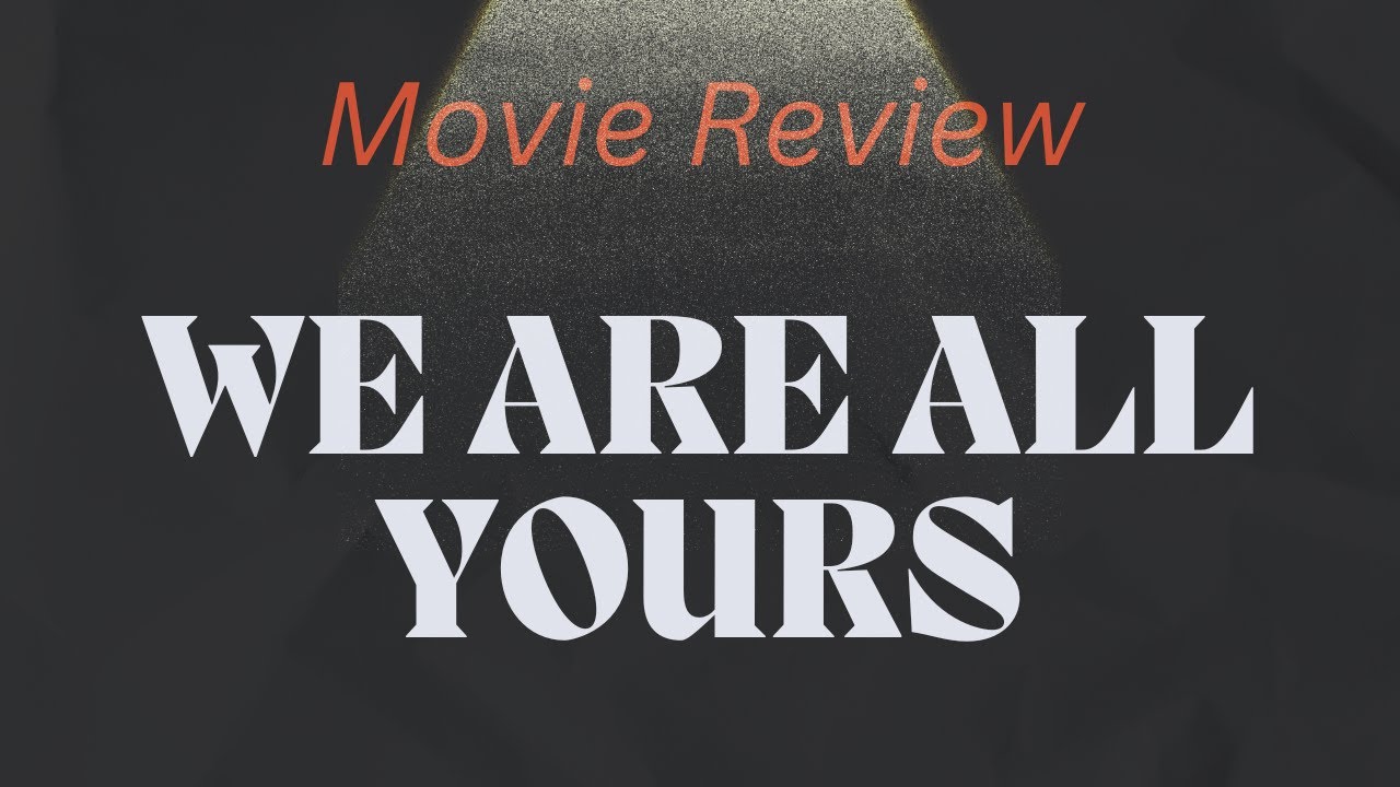 We are all yours movie review clinton joshua chinenye nnebe