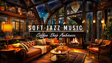 Soft Jazz Instrumental Music☕Relaxing Jazz Music for Work, Study, Unwind ~ Cozy Coffee Shop Ambience