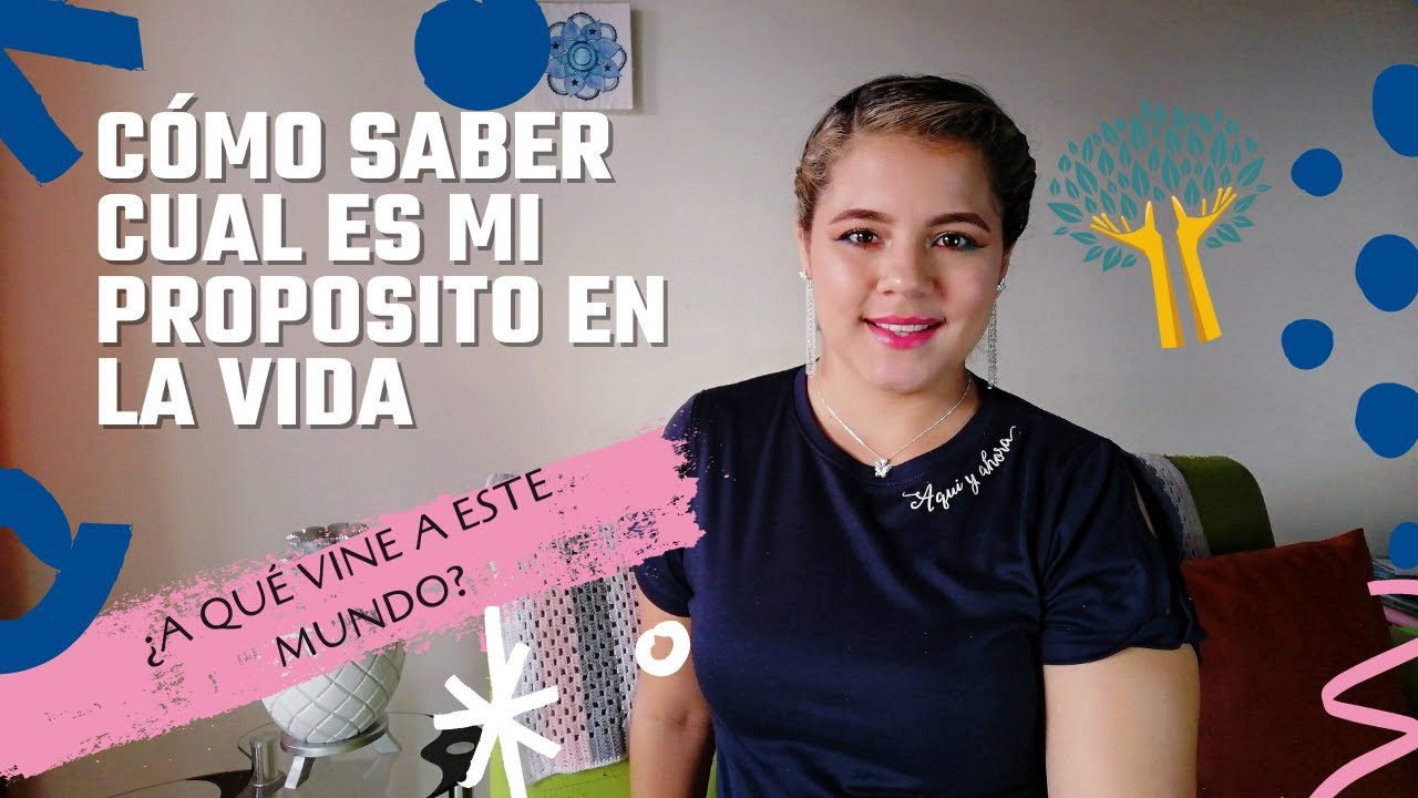 COMO SABER CUAL ES MI PROPÓSITO DE VIDA ¿A qué vine a este mundo? - YouTube