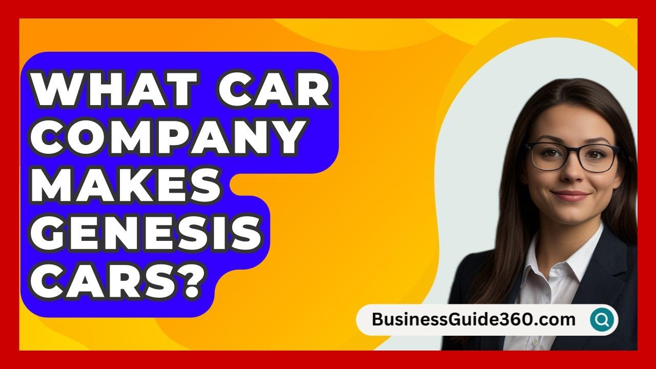 What Car Company Makes Genesis Cars BusinessGuide360 YouTube what-car-company-makes-genesis-cars-businessguide360-youtube