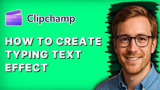 How to Create Typing Text Effect in Clipchamp [2026 Full Guide]