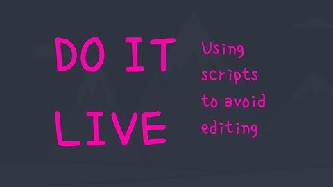 Using scripts to avoid editing my videos