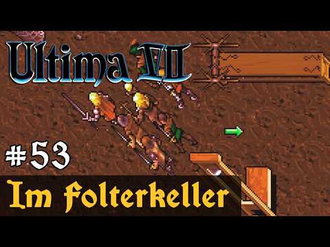 #53: Im Folterkeller ✦ Let's Play Ultima VII - The Black Gate ✦ Slow-, Long- & Roleplay