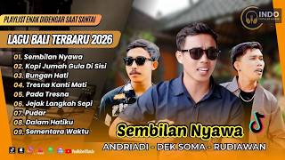 SEMBILAN NYAWA - Andriadi | KOPI JUMAH GULA DI SISI - Dek Soma | BUNGAN HATI | LAGU BALI VIRAL