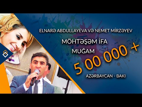 ELNARƏ ABDULLAYEVA VƏ NEMƏT MİRZƏYEV (MUĞAM)