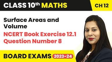 Surface Areas and Volumes - NCERT Exercise 12.1 Question 8| Class 10 Maths Chapter 12 | CBSE 2024-25