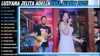 LUSYANA JELITA ADELLA FULL ALBUM TERBARU 2025 -JANGAN DENDAM - DALAM KEBENCIAN - CINTA BERAWAN