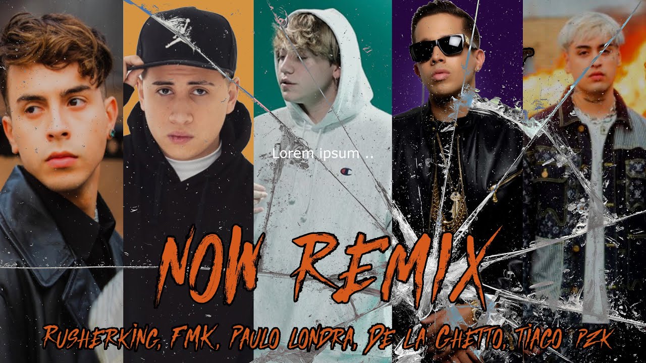 NOW REMIX || Rusherking, Tiago PZK ft. Paulo Londra, De La Ghetto, FMK (Music Video)