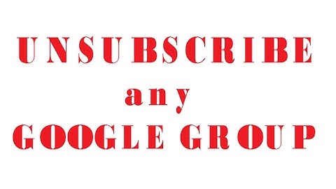Unsubscribe - Google Group