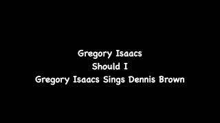 Watch Gregory Isaacs Should I video