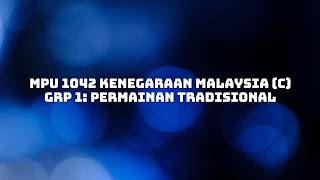 KUMPULAN 1: PERMAINAN TRADISIONAL PELBAGAI KAUM DI MALAYSIA