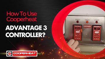 How To Use Cooperheat Advantage 3 Controller? | Expert Guidance from Scott Fong