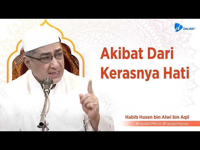 Akibat Dari Kerasnya Hati || Al Habib Husen bin Agil || Faedah Harian || Dalwa TV class=