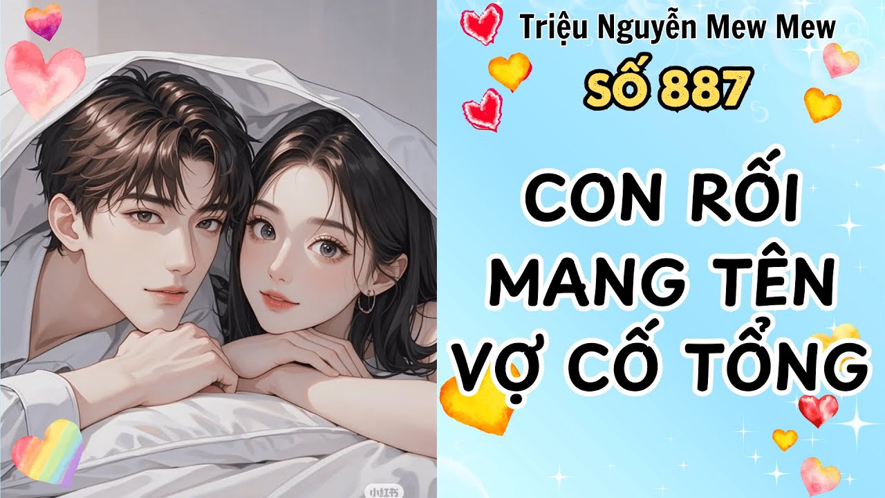 Truyện hay - Con Rối Mang Tên Vợ Cố Tổng - Triệu Nguyễn Mew Mew Số 887