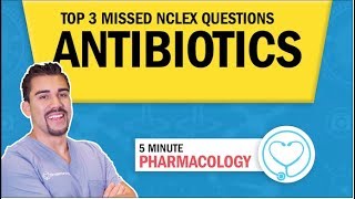 Antibiotics Top 3 Missed NCLEX Questions for nursing RN PN NCLEX