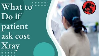 What To Do If Patients Ask How Much Xray Exam Cost - xray Technologist