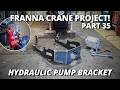 We’re Fabricating the Hydraulic Pump Bracket! | Franna Crane Project | Part 35