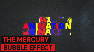 AFTER EFFECTS  |  TEXT ANIMATION  | THE MERCURY BUBBLE EFFECT  |