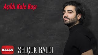 Selçuk Balcı - Açıldı Kale Başı [ Vargit Zamanı © 2020 Kalan Müzik ] Resimi