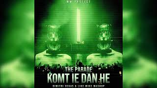 The Parade vs Komt Ie Dan He (Dimitri Vegas & Like Mike Mashup) Resimi