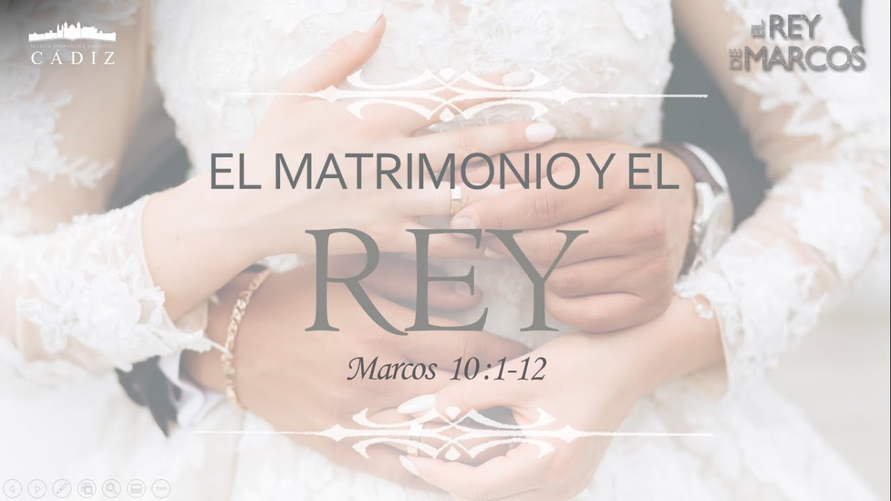 37. El matrimonio y el Rey. Marcos 10:1-12 