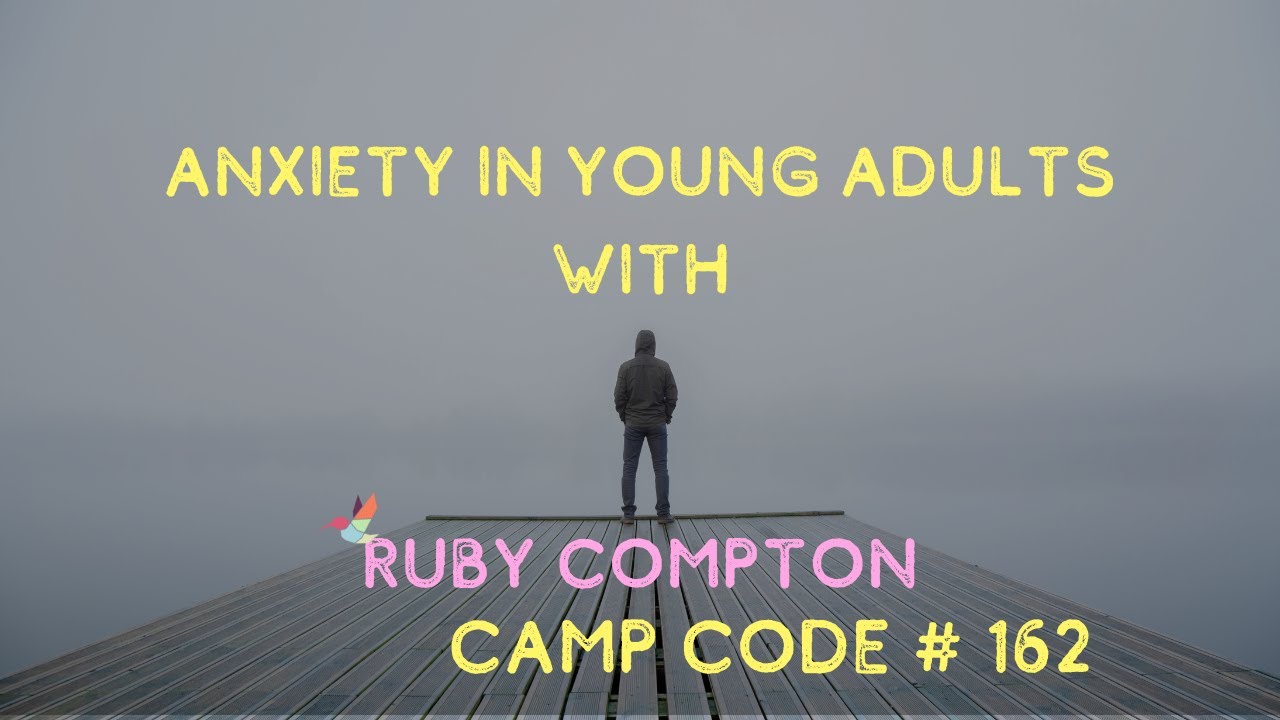 Ruby Invory Compon Anxiety in Young Adults - with Ruby Compton - Camp Code #162 - YouTube