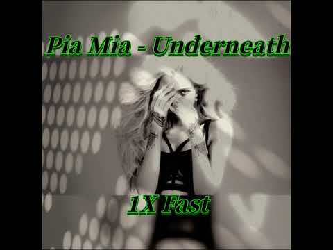 Pia Mia - Underneath (1X Fast)