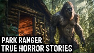7 TRUE Terrifying Park Ranger Horror Stories (Dogman,Sasquatch, Wendigo,Werewolf,Bigfoot,Creepy)
