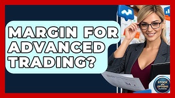Margin For Advanced Trading? - Stock and Options Playbook