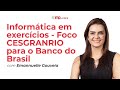 Informática em Exercícios para o Banco do Brasil - CESGRANRIO - Com Emannuelle Gouveia