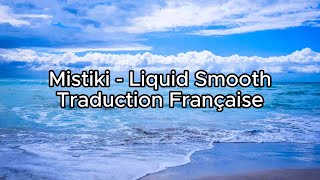 Mistiki - Liquid Smooth Traduction Française