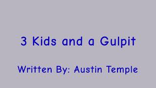 3 Kids And A Gulpit