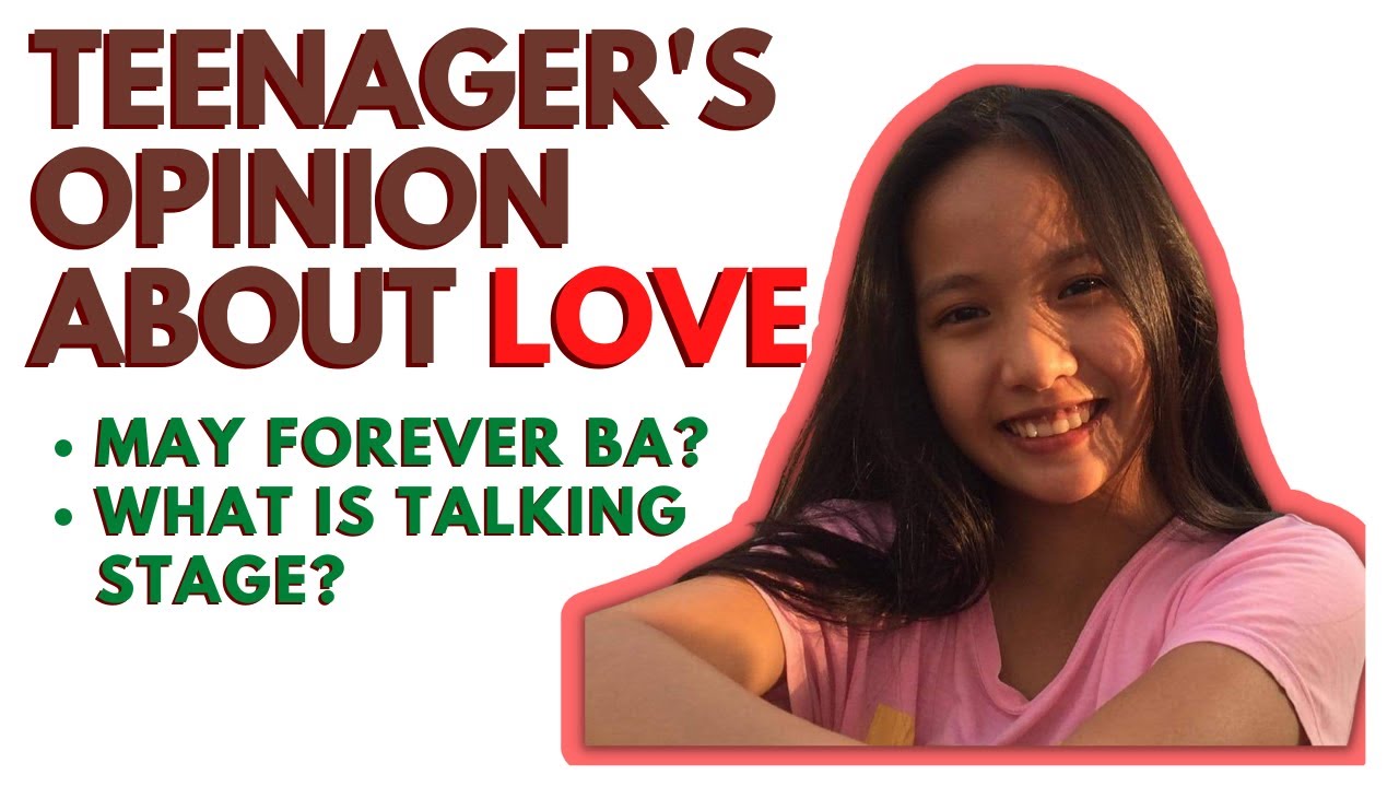 May Forever Ba? What is Talking Stage? (Listening to a teenager's opinion about LOVE)