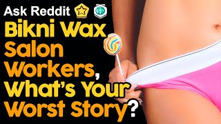 Bikini Wax Salon Workers Share Dirtiest Stories (r/AskReddit Top Posts | Reddit Stories)