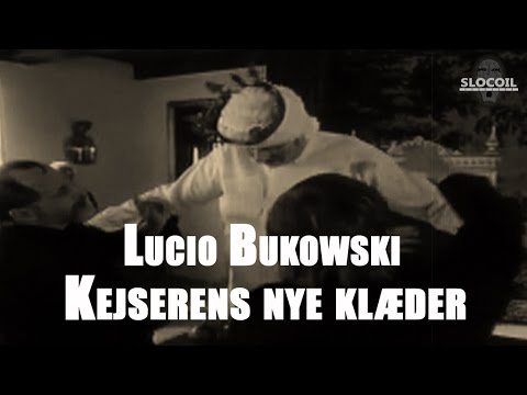 Youtube: « Kejserens nye Klaeder » Lucio Bukowski & Oster Lapwass