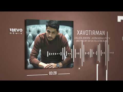 Jaloliddin Ahmadaliyev - Xavotirman (remix by Dj Qutlug'murad)