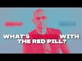 Whats wrong with the red pill