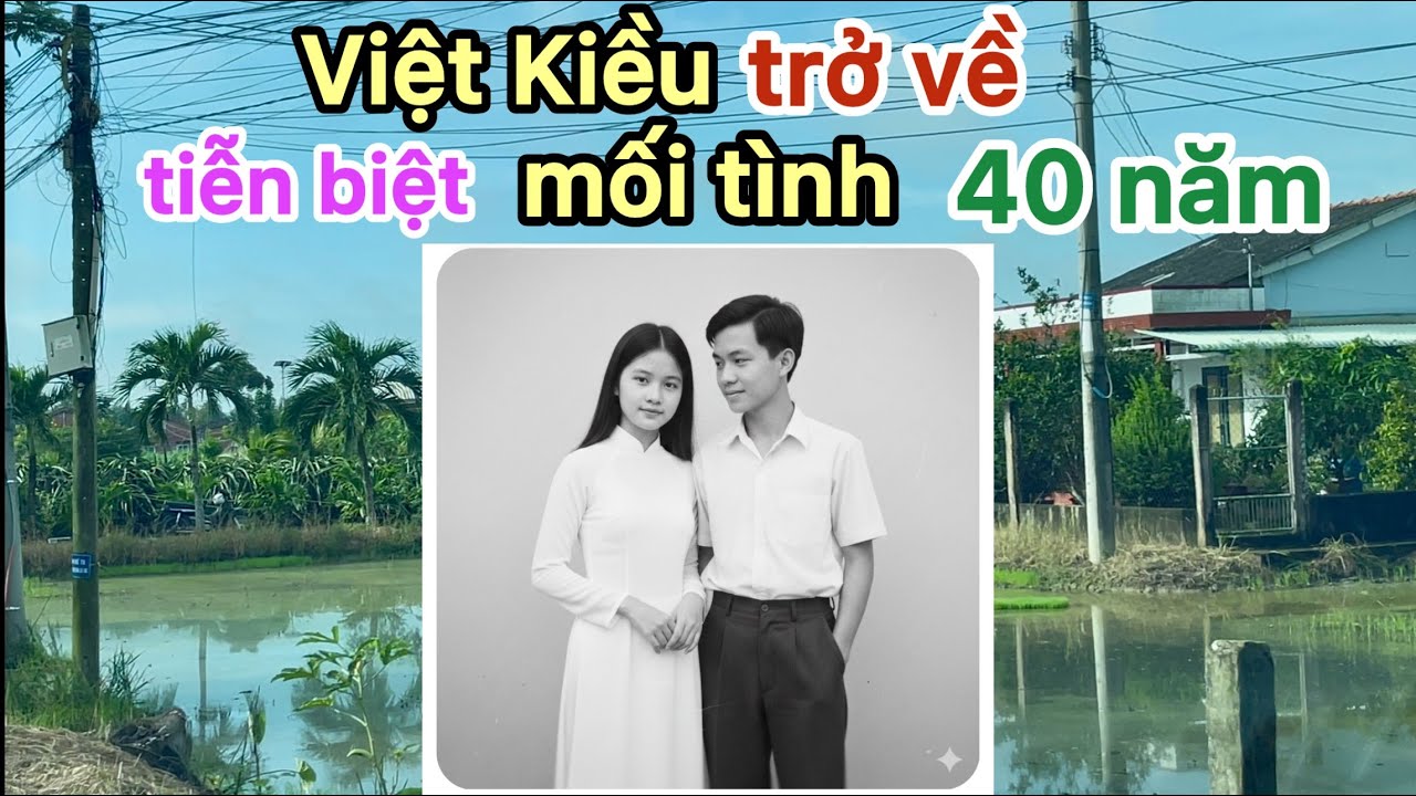 Việt Kiều Mỹ trở về Việt Nam… tiễn biệt mối tình 40 năm