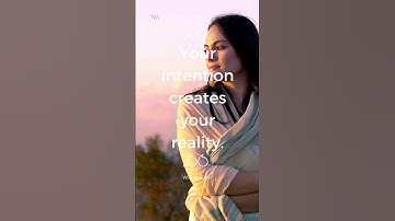Your Intention Creates Your Reality