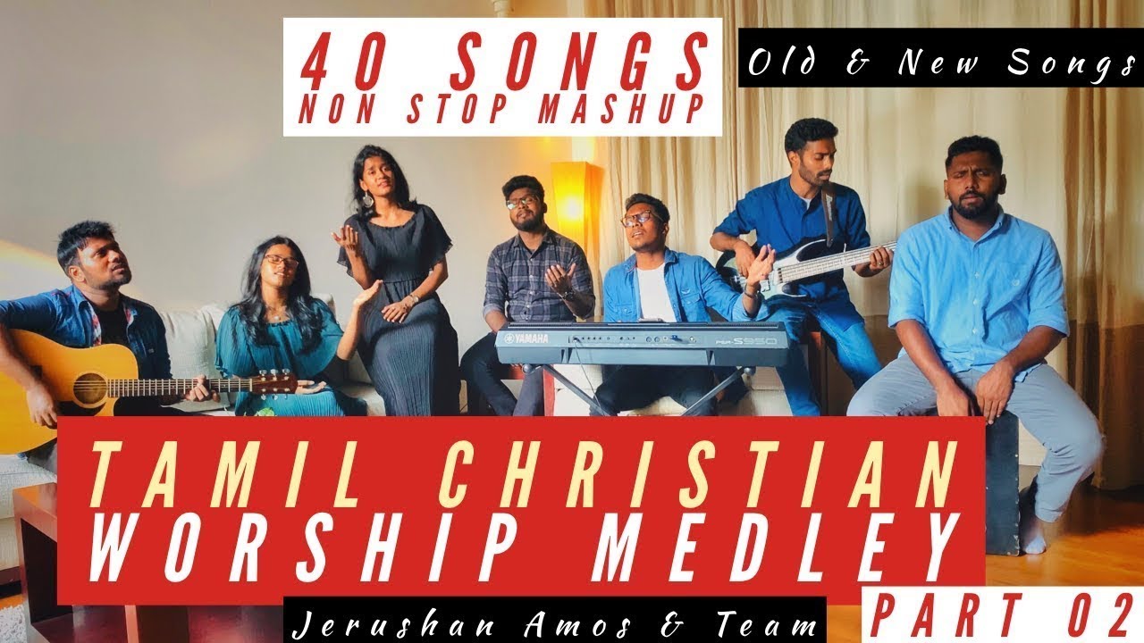 Jerushan Amos  Team   Tamil Christian Worship Medley 02    40 Songs Non Stop Mashup  