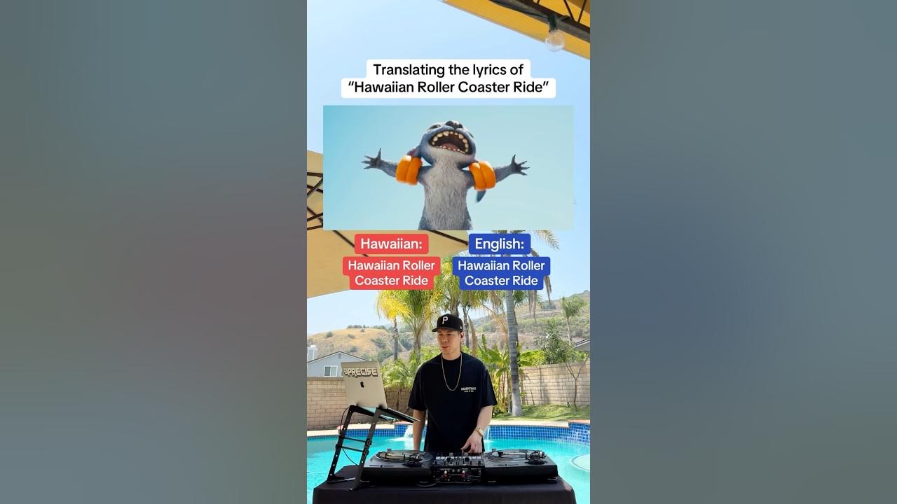 Translating the lyrics of “Hawaiian Roller Coaster Ride” from Lilo & Stitch Translating the lyrics of “Hawaiian Roller Coaster Ride” from Lilo & Stitch