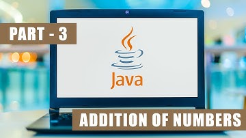 Java Tutorial For Beginners Part - 3 | Java Full Course | Addition Of Numbers | Learn Java 2025