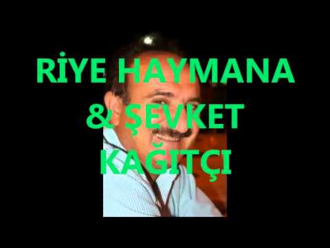 ŞEVKET KAĞITÇI \u0026 RİYE HAYMANA