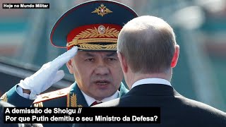 A Demissão De Shoigu Por Que Putin Demitiu O Seu Ministro Da Defesa?