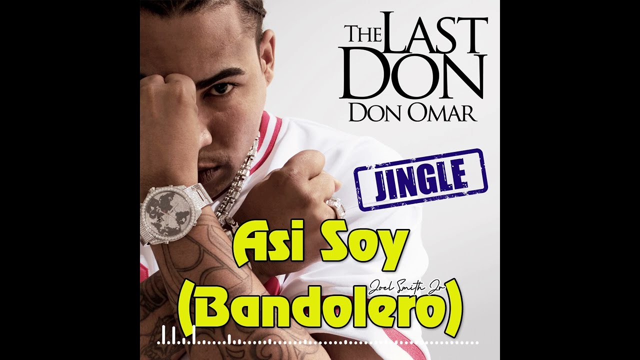 ASI SOY (BANDOLERO) (JINGLE, DEMO, PROMOCIONAL) - DON OMAR [MUSIC ORIGINAL]