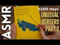 Unusual borders part 2 asmr maps and facts